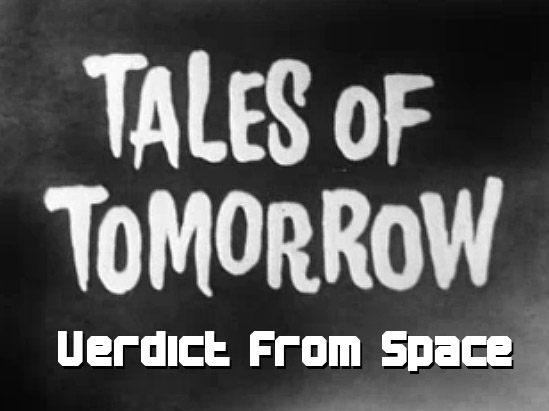 Tales of Tomorrow 01 – Verdict From Space